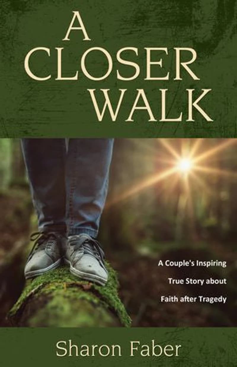 A Closer Walk: Couple's Inspiring True Story about Faith after Tragedy
